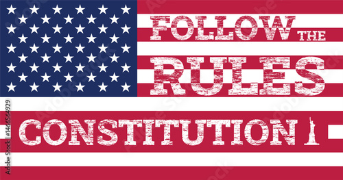USA flag saying follow the rules representing the constitution of the United states of America