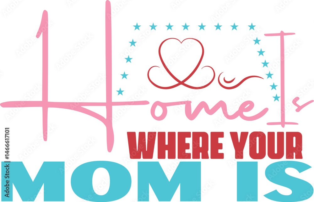 Home is where your mom is