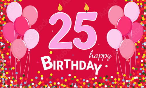 25 years old. Happy Birthday. A banner with balloons and 25 candles on a pink background.