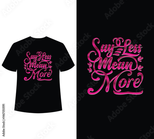  Say less mean more typography t-shirt design template for sale.