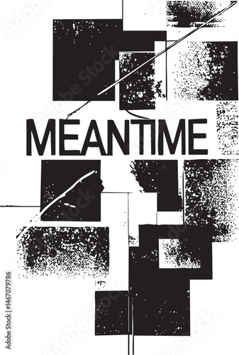 A stark black and white composition features the word 'MEANTIME' overlaid on fragmented geometric shapes.