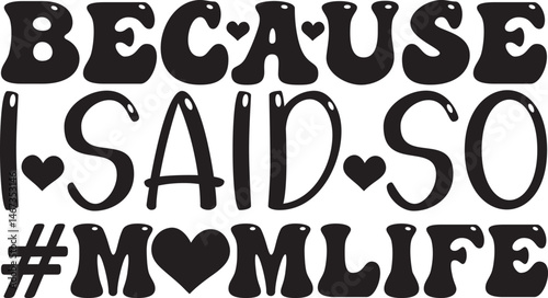 Because I Said So #momlife