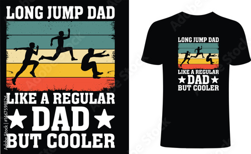 Long jump dad like a regular dad but cooler t shirt design. Dad t-shirt design, dad retro t-shirt design. Jump Dad T-Shirts Amazon.