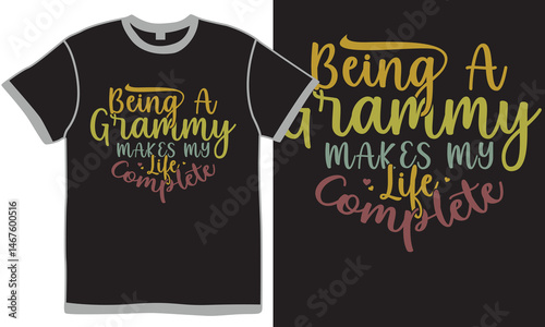 Being A Grammy Makes My Life Complete, Celebration Birthday Gift Grammy Lover Greeting, Beautiful Woman Grammy Inspirational Quote Vector Design