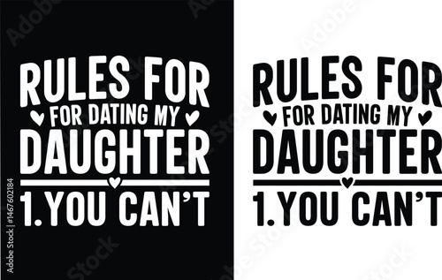 Rules for dating my daughter you can't t shirt design. Daughter t-shirt design. 