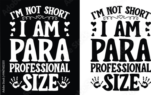 I'm not short, I'm para professional size t shirt design. School t-shirt design, school typography  t-shirt design. 
