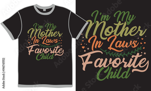 I'm My Mother In Laws Favorite Child Handwritten Greeting Tee, I Love My Mom, Mother In Laws, Best Mother Ever Vintage Style Design