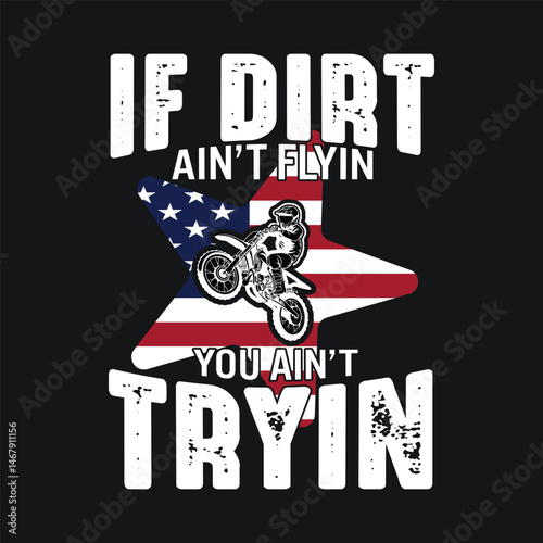 If dirt ain't flyin you ain't tryin vector t shirt design