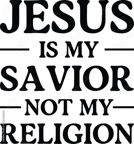 Jesus Is My Savior Not My Religion Christian T-Shirt – Faith Quote Tee for Believers, Minimalist Religious Apparel