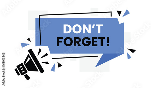 Megaphone with don't forget speech bubble, Loudspeaker, Banner for business, marketing and advertising. Vector illustration art