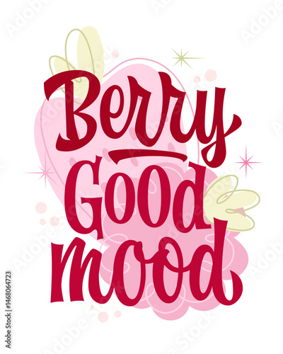Berry Good Mood. Curvy, playful pun typography enhances the cheerful message. Bright decorative elements mingle with soft shapes. Pink and red hues create a lively, joyful ambiance of summer