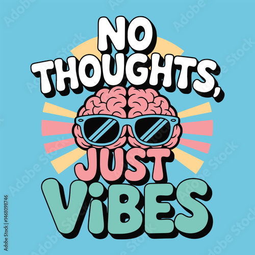 No Thoughts Just Vibes Carefree Fun T Shirt Design