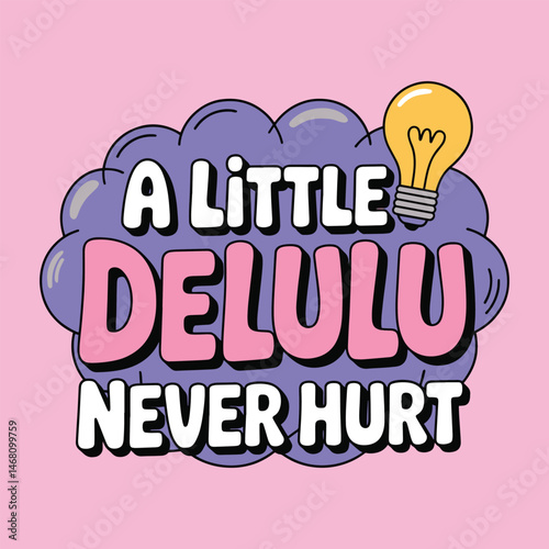 A Little Delulu Never Hurt Fun Colorful T Shirt Design Illustration