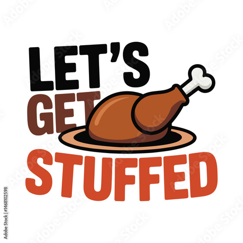 Let's Get Stuffed Thanksgiving Turkey T Shirt Design