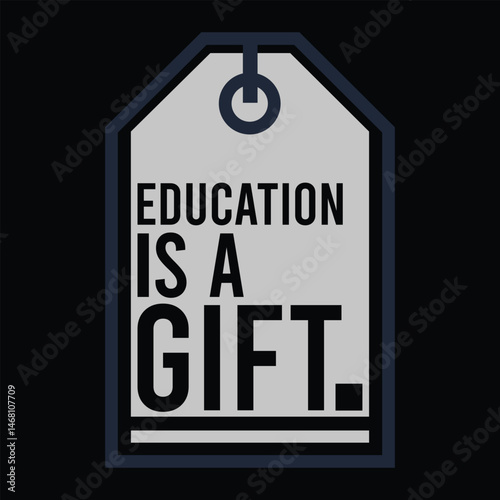 A modern graphic of the text Education is a Gif on a tag design, emphasizing the value and importance of education as a treasured gift