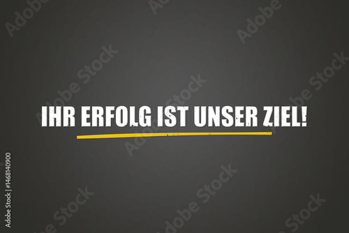 Ihr Erfolg ist unser Ziel (Your success is our goal) - A blackboard with white text. photo