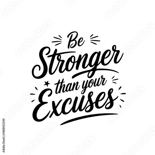 Be stronger than your excuses. Vector Design Isolated on White Background