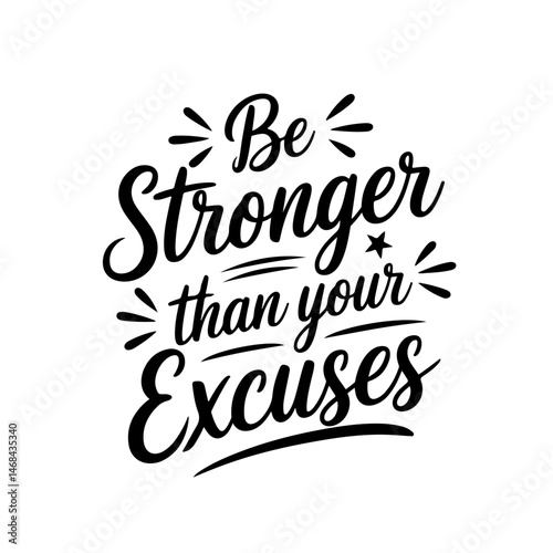 Be stronger than your excuses. Vector Design Isolated on White Background