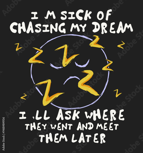 Funny Dreams Quote, I'm tired of chasing dreams? let’s meet them later. Can be used as Sticker, posters, prints. Retro cartoon style. Vector illustration