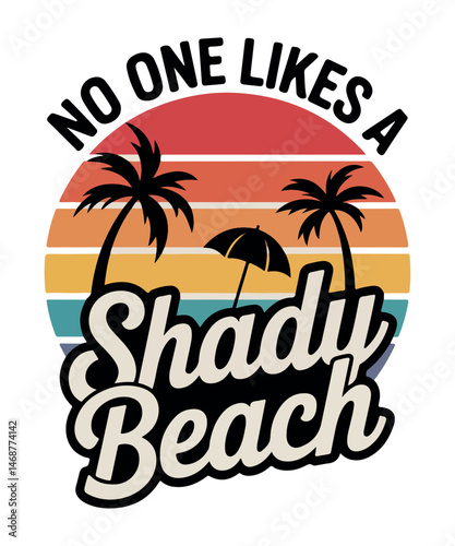 No One Likes a Shady Beach