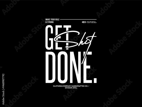 get shit done, design t-shirt streetwear clothing, vector typography, perfect for modern apparel