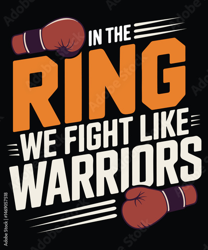 In the ring we fight like warriors boxing gloves graphic design