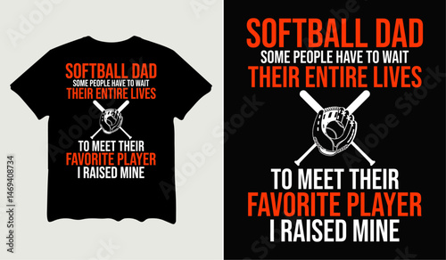 Softball dad some people have to wait their entire lives to meet their favorite player t-shirt design for t-shirt quotes or poster svg printable cut file