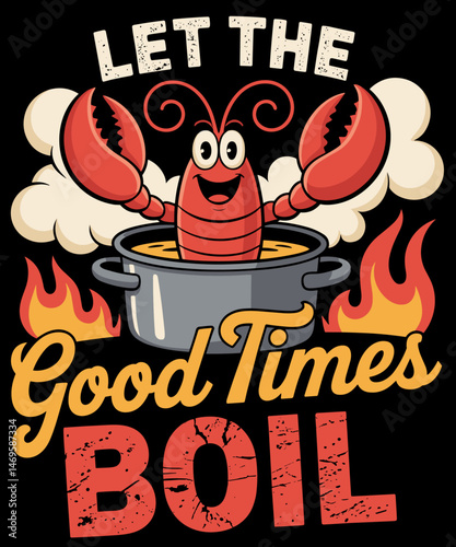 Let The Good Time Boil Funny Crawfish