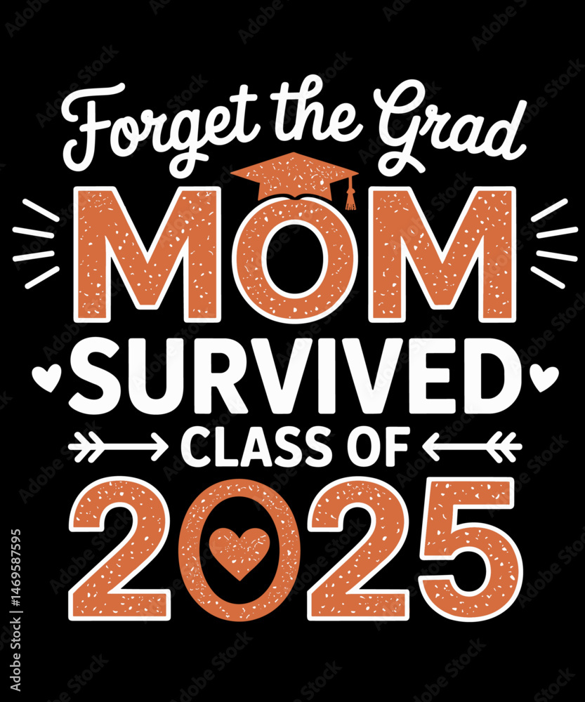 Fototapeta premium Forget The Grad Mom Survived Class of 2025 Funny Graduation