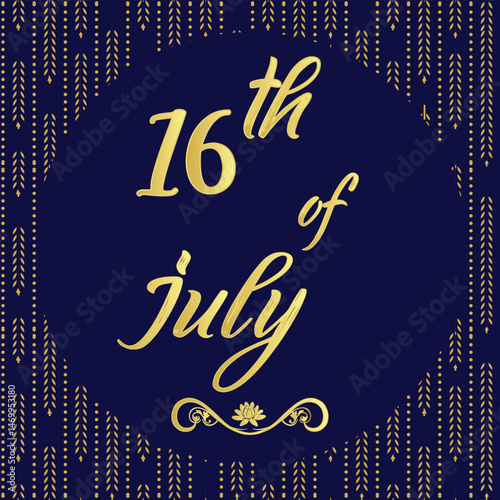 16th	of	July,	Daily Calendar Icon, stylish Background with Vector illustration Day of the year concept,	Greeting for Today.	Month of July 16
