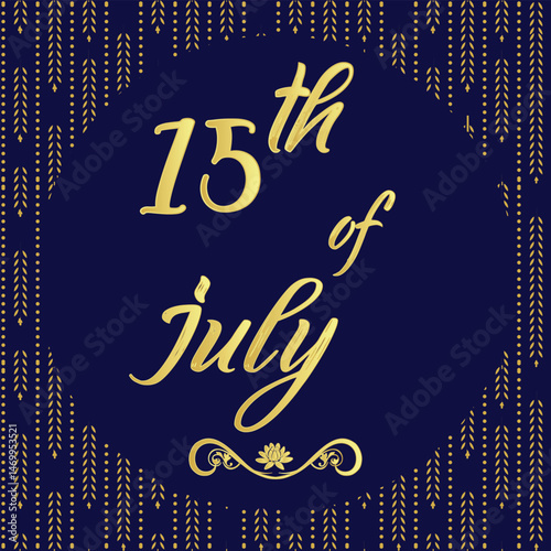 15th	of	July,	Daily Calendar Icon, stylish Background with Vector illustration Day of the year concept,	Greeting for Today.	Month of July 15
