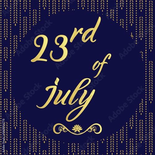 23rd	of	July,	Daily Calendar Icon, stylish Background with Vector illustration Day of the year concept,	Greeting for Today.	Month of July 23
