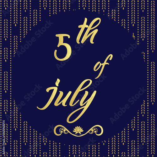 5th	of	July,	Daily Calendar Icon, stylish Background with Vector illustration Day of the year concept,	Greeting for Today.	Month of July 5

