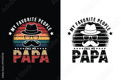 Father’s Day t shirt design. My Favorite People call me Papa. Fathers day quotes t shirt design. Vector illustration.