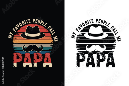Father’s Day t shirt design. My Favorite People call me Papa. Fathers day quotes t shirt design. Vector illustration.