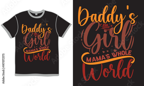 Daddy's Little Girl Mama's Whole World, Daddy Isolated Quote Graphic, Little Girl Inspirational Say Vector Design