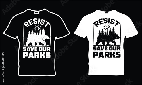 Resist Bear Save our parks Shirt EPS, FDT anti Trump shirt, National Parks Shirt, National Forest Service shirts