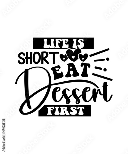 life is short eat dessert first svg