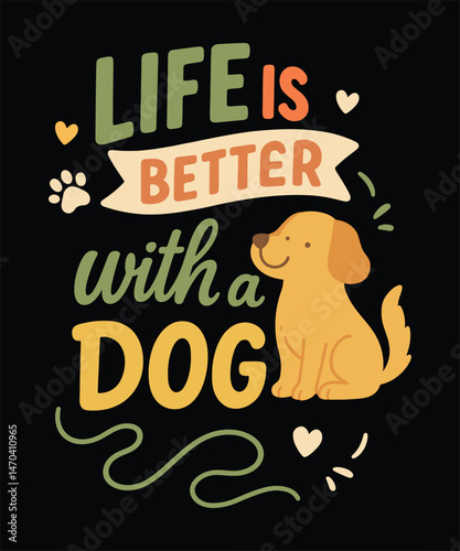 Life Is Better with a Dog – Cute Pet Lover Quote Vector Illustration