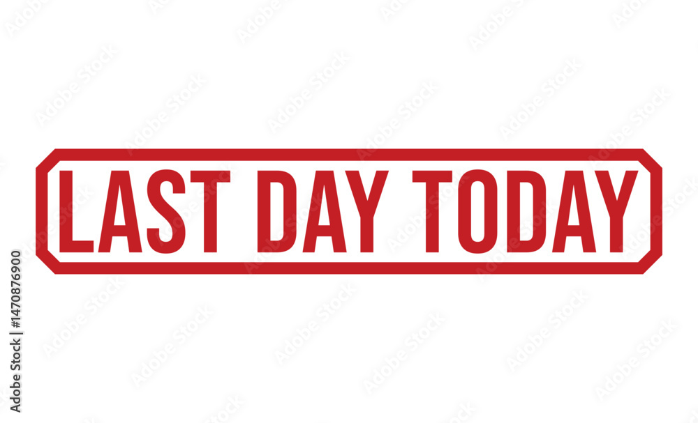 Last Day Today Red Seal with Bold Text on White Background Sign Design Last Day Today Red Seal with Bold Text on White Background Sign Design