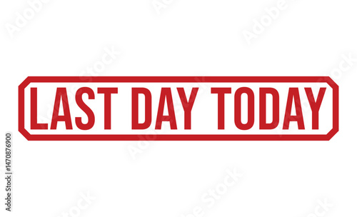 Last Day Today Red Seal with Bold Text on White Background Sign Design
