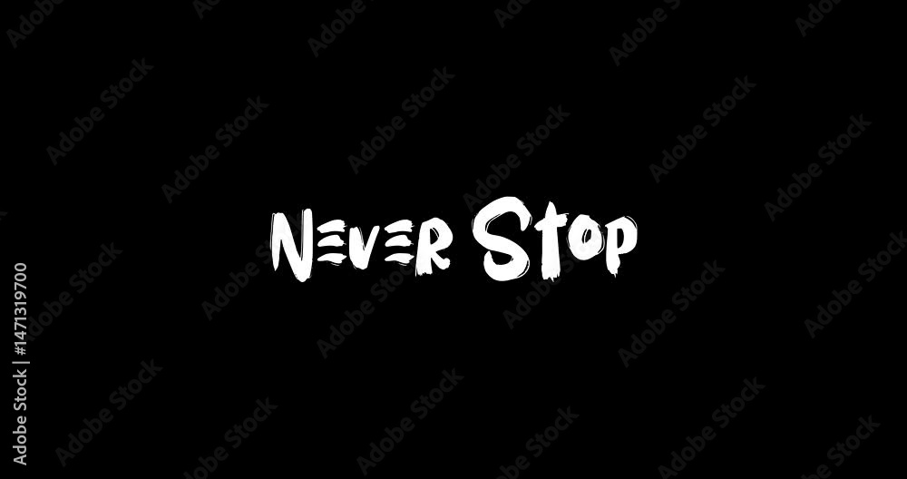 Never Stop. Bold Text Typography Quotation Grunge Transition Animation Effect Never Stop. Bold Text Typography Quotation Grunge Transition Animation Effect