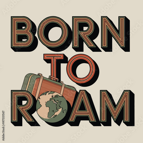 Born to Roam Vintage Travel Typography with Globe Illustration