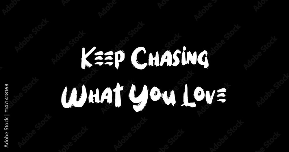 Grunge Transition Effect Animated Bold Text Typography Quotation Keep Chasing What You Love Grunge Transition Effect Animated Bold Text Typography Quotation Keep Chasing What You Love
