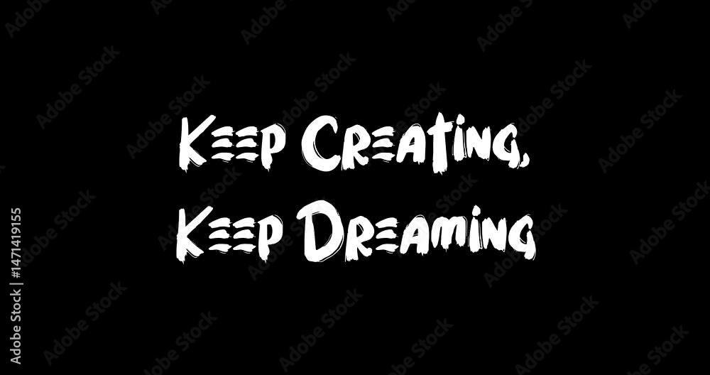 Grunge Transition Effect Animated Bold Text Typography Quotation Keep Creating, Keep Dreaming Grunge Transition Effect Animated Bold Text Typography Quotation Keep Creating, Keep Dreaming