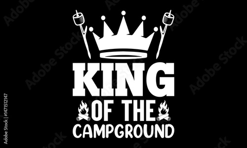 King of the campground Custom t-shirt Printable Design Cut File for Cricut and Silhouette – Instant Download for DIY