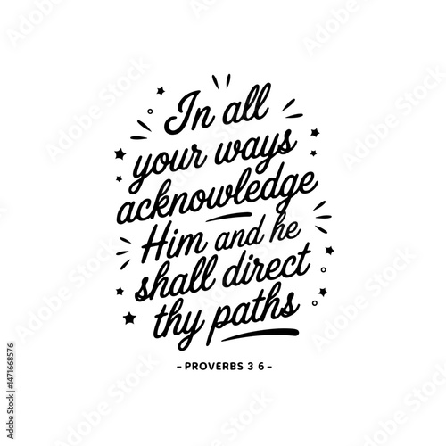 In all thy ways acknowledge Him and He shall direct thy paths – Proverbs 3:6. Vector Design Isolated on White Background