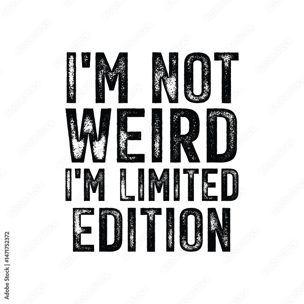 Obraz premium I’m Not Weird I’m Limited Edition – Funny Typography T-Shirt Design