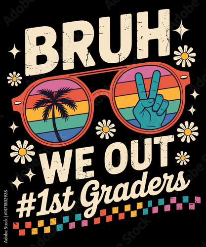 Bruh We Out 1st Graders Fifth Grade Graduation Summer