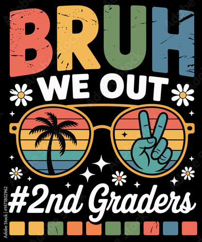 Bruh We Out 2nd Graders Fifth Grade Graduation Summer